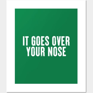 It Goes Over Your Nose MASK #6 Posters and Art